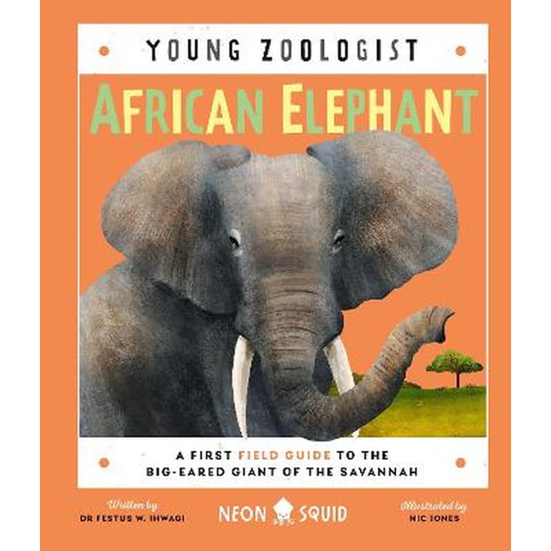 African Elephant (Young Zoologist) : A First Field Guide to the Big-Eared Giant of the Savannah