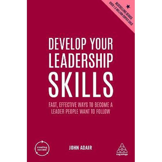 Develop Your Leadership Skills : Fast, Effective Ways to Become a Leader People Want to Follow image 0