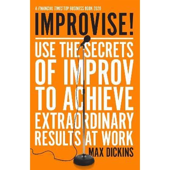 Improvise! : Use the Secrets of Improv to Achieve Extraordinary Results at Work image 0