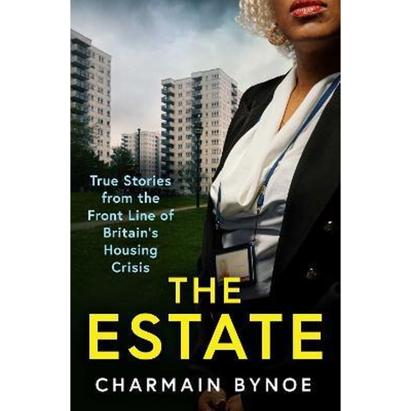 The Estate : My Life Working on the Front Line of Britains Housing Crisis