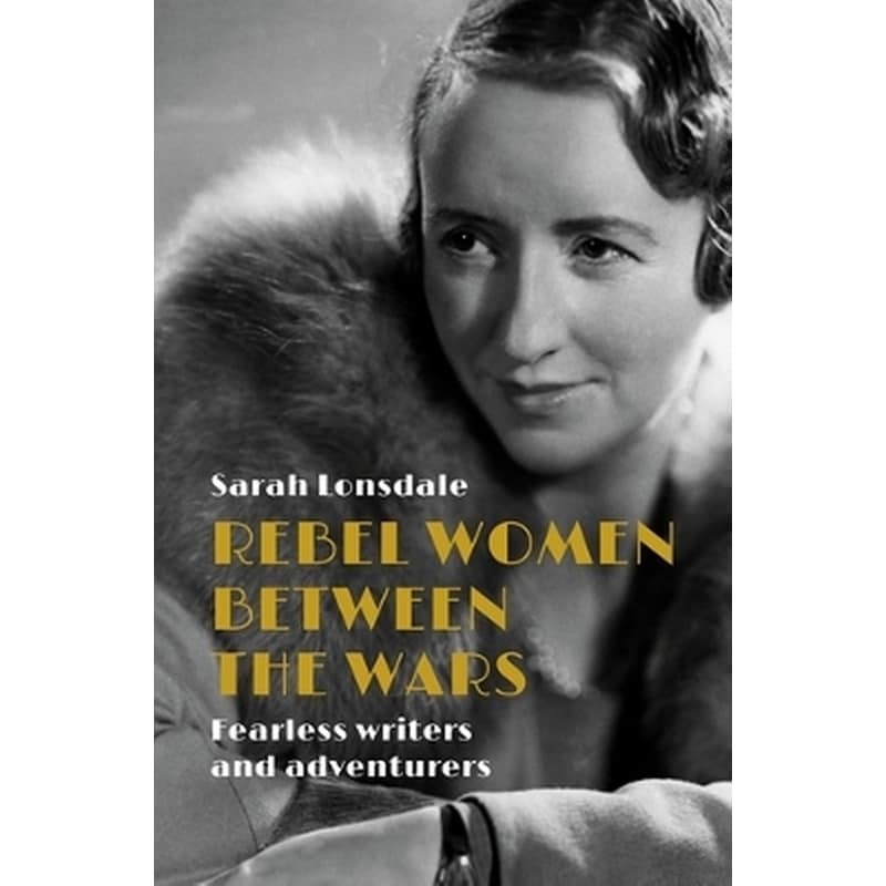 Rebel Women Between the Wars
