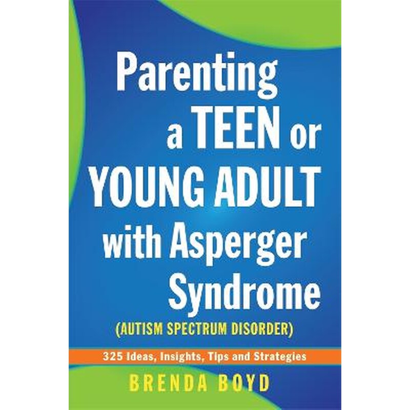 Parenting a Teen or Young Adult with Asperger Syndrome (Autism Spectrum Disorder)