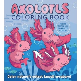 Axolotls Coloring Book