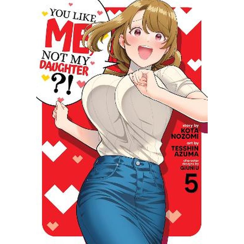 You Like Me, Not My Daughter?! (Manga) Vol. 5