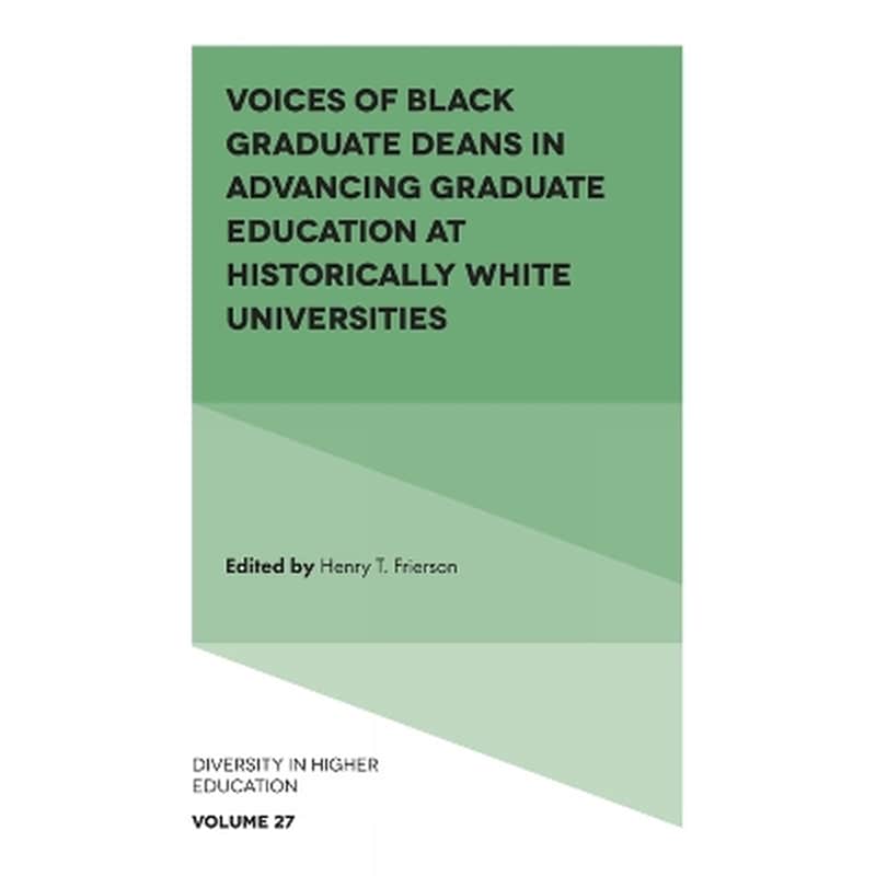 Voices of Black Graduate Deans in Advancing Graduate Education at Historically White Universities