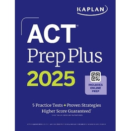 ACT Prep Plus 2025: Study Guide includes 5 Full Length Practice Tests, 100s of Practice Questions, and 1 Year Access to Online Quizzes and Video Instruction