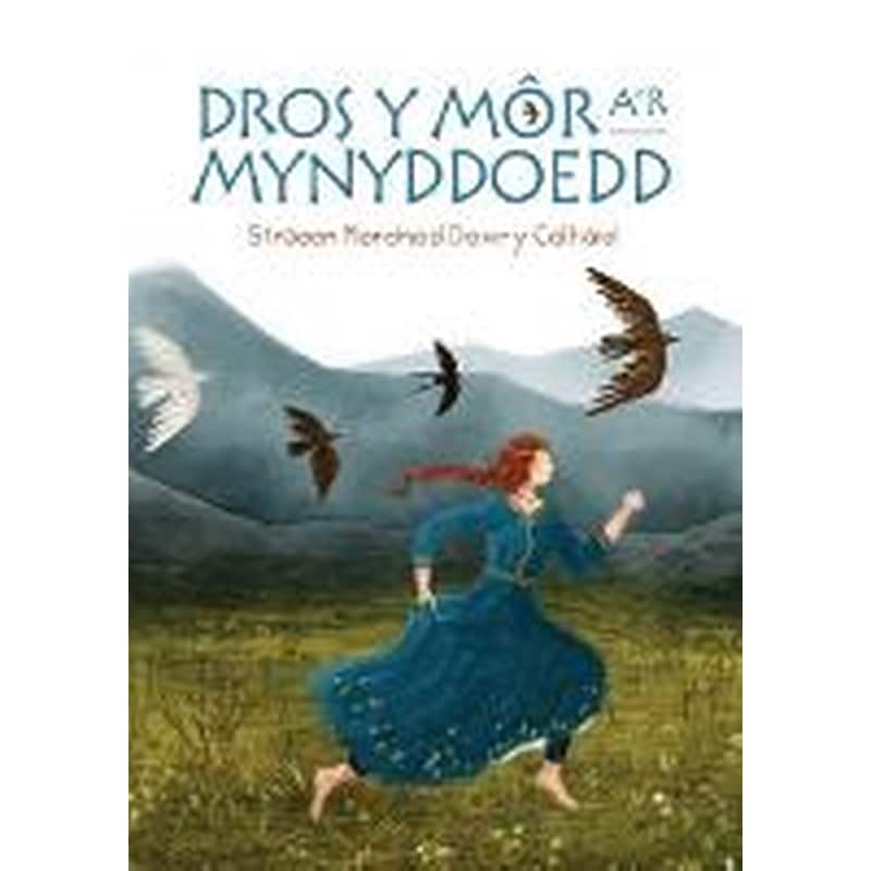 Dros y Mor ar Mynyddoedd: Straeon Merched Dewr y Celtiaid