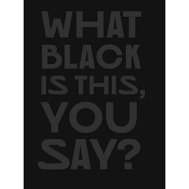 What Black Is This You Say?