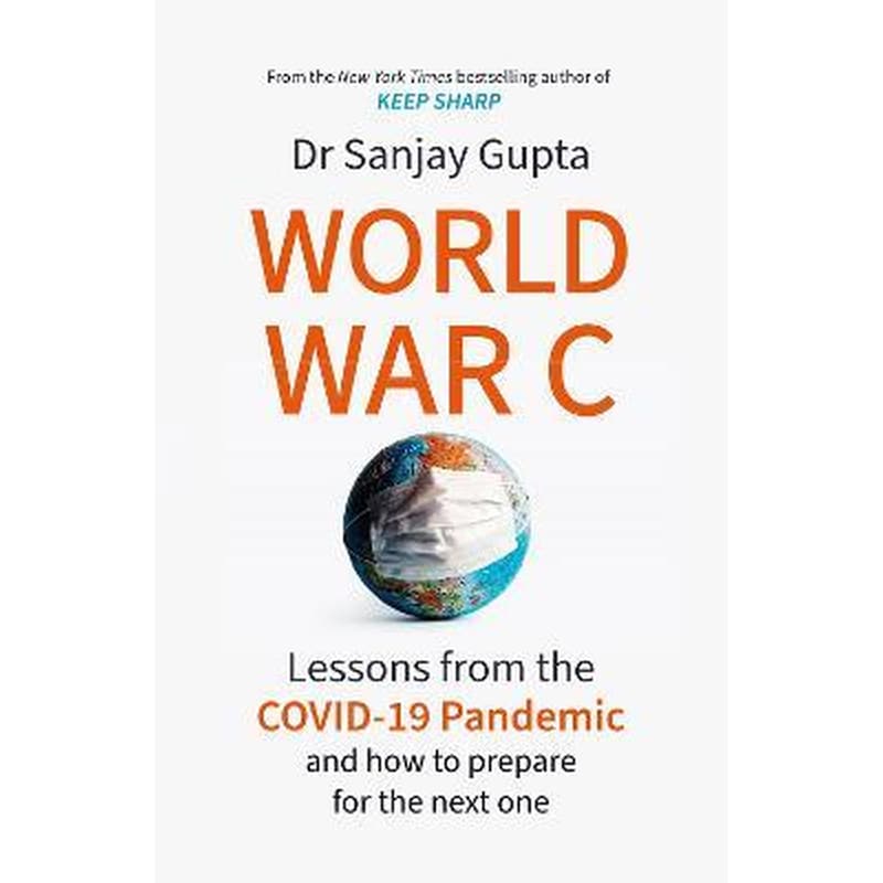 World War C : Lessons from the COVID-19 Pandemic and How to Prepare for the Next One