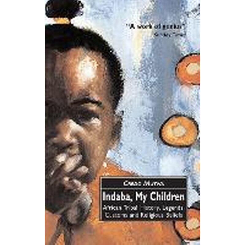 Indaba, My Children: African Tribal History, Legends, Customs And Religious Beliefs