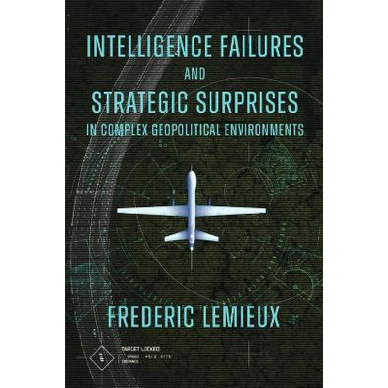 Intelligence Failures and Strategic Surprises in Complex Geopolitical Environments
