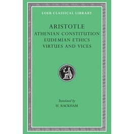 The Athenian Constitution. Eudemian Ethics. Virtues and Vices