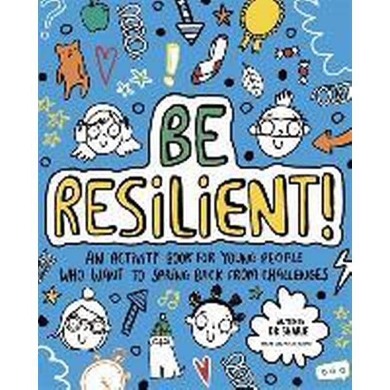 Be Resilient! (Mindful Kids) : An activity book for young people who want to spring back from challenges