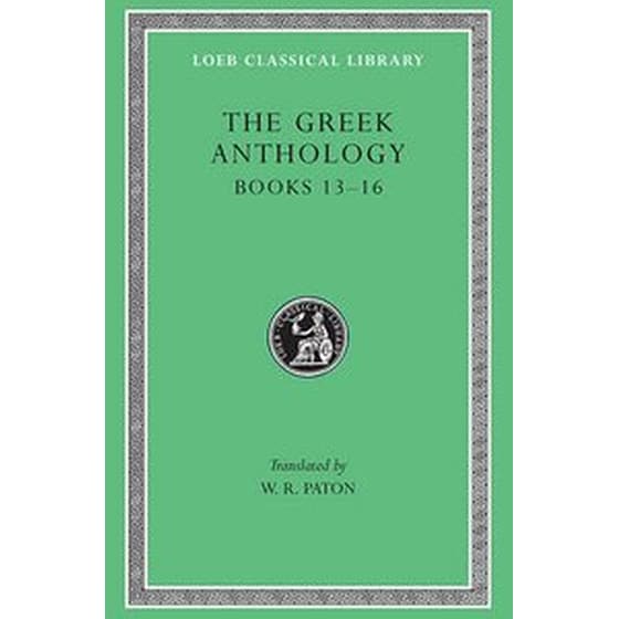 The Greek Anthology, Volume V- Book 13- Epigrams in Various Metres. Book 14- Arithmetical Problems, Riddles, Oracles. Book 15- Miscellanea. Book 16- Epigrams of the Planudean Anthology Not in the Pala v. 5 image 0