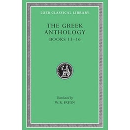 The Greek Anthology, Volume V- Book 13- Epigrams in Various Metres. Book 14- Arithmetical Problems, Riddles, Oracles. Book 15- Miscellanea. Book 16- Epigrams of the Planudean Anthology Not in the Pala v. 5