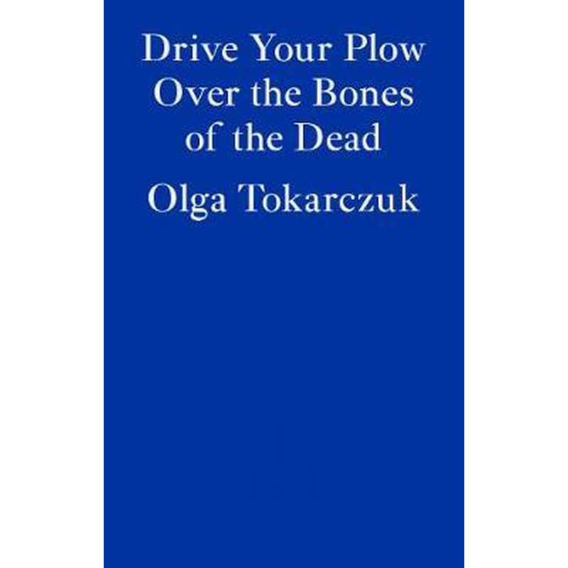 Drive Your Plow Over the Bones of the Dead