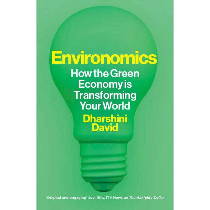 Environomics: How the Green Economy is Transforming Your World