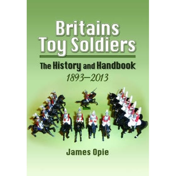 Britain's Toy Soldiers- The History and Handbook 1893-2013 image 0