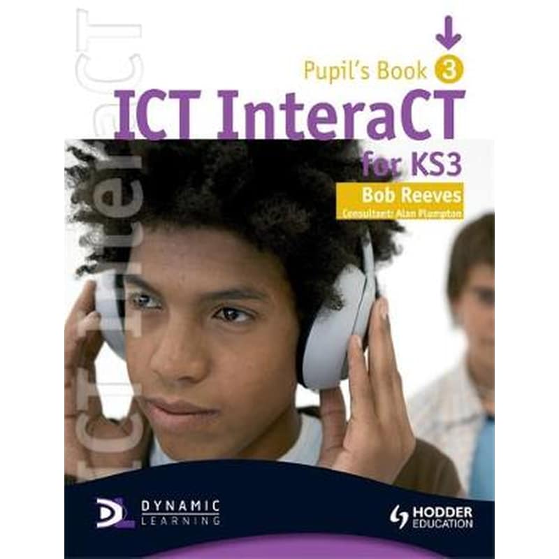 ICT InteraCT for Key Stage 3 Pupils Book 3