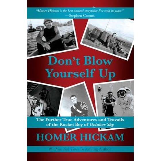 Don't Blow Yourself Up: The Further True Adventures and Travails of the Rocket Boy of October Sky image 0