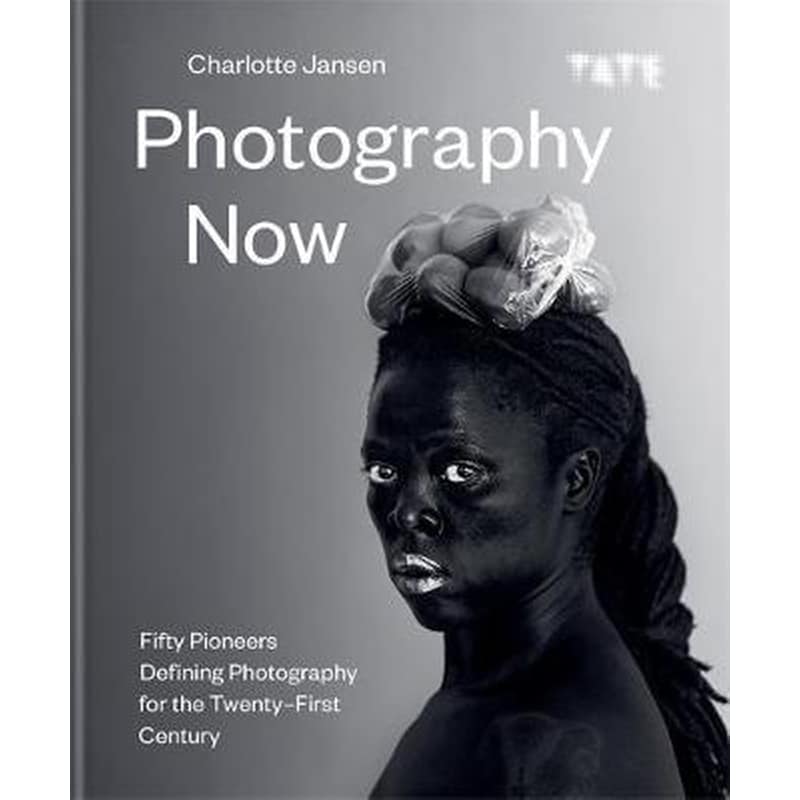 Photography Now - Fifty Pioneers Defining Photography for the Twenty-First Century