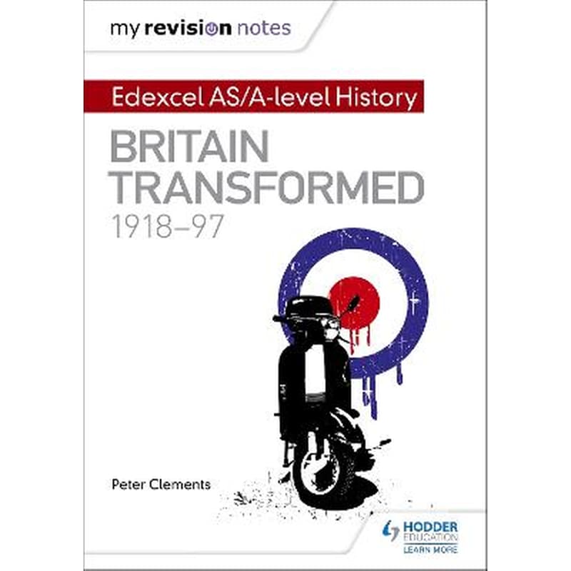 My Revision Notes: Edexcel AS/A-level History: Britain transformed, 1918-97