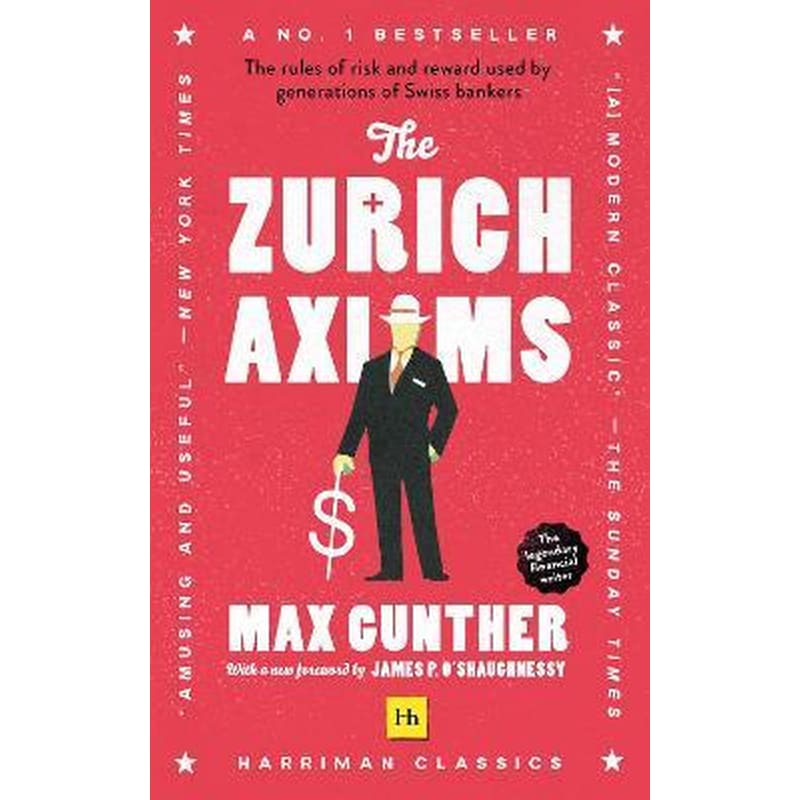 The The Zurich Axioms : (Harriman Classics)
