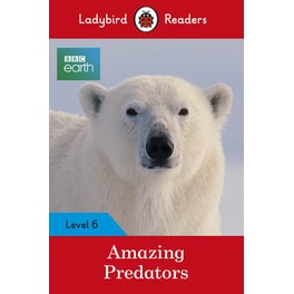 Ladybird Readers Level 6 - BBC Earth - Amazing Predators (ELT Graded Reader )