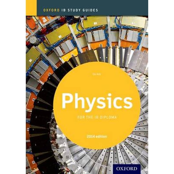 Oxford IB Study Guides- Physics for the IB Diploma Oxford IB Study Guides- Physics for the IB Diploma 2014 image 0