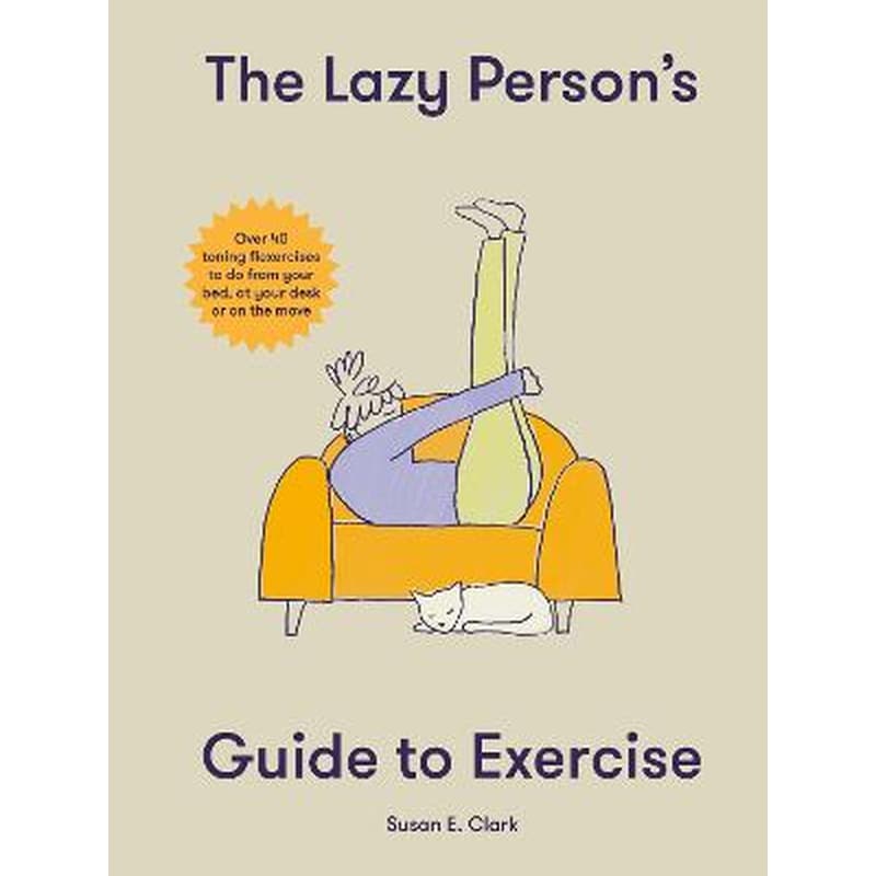 THE LAZY PERSONS GUIDE TO EXERCISE: OVE