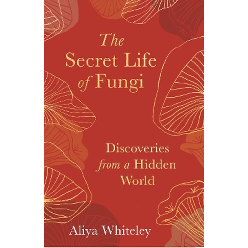 The Secret Life of Fungi