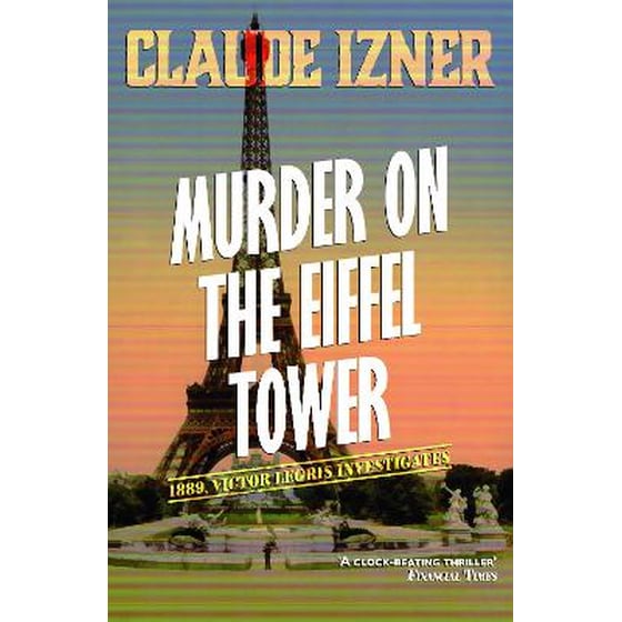 Murder on the Eiffel Tower: Victor Legris Bk 1 image 0