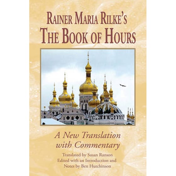 Rainer Maria Rilke`s The Book of Hours - A New Translation with Commentary image 0