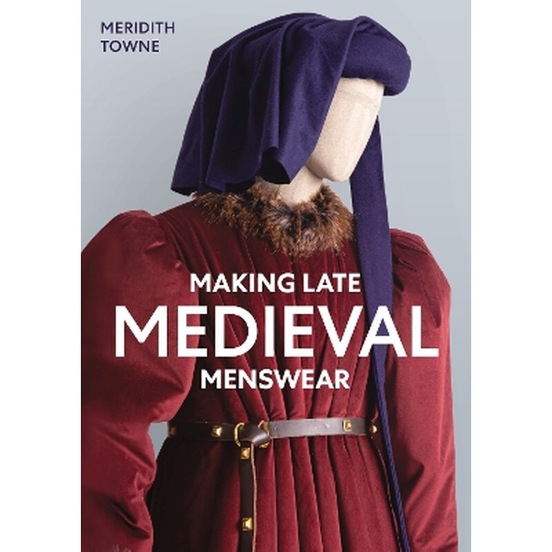 Making Late Medieval Menswear