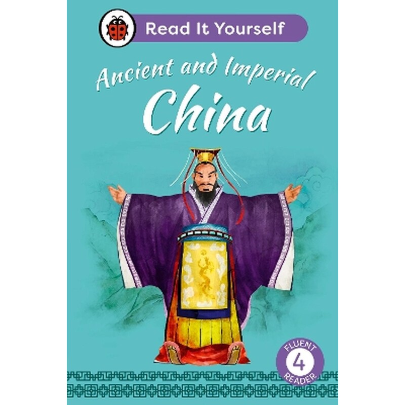 Ancient and Imperial China: Read It Yourself - Level 4 Fluent Reader