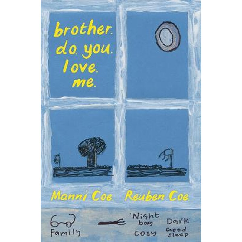 brother. do. you. love. me.