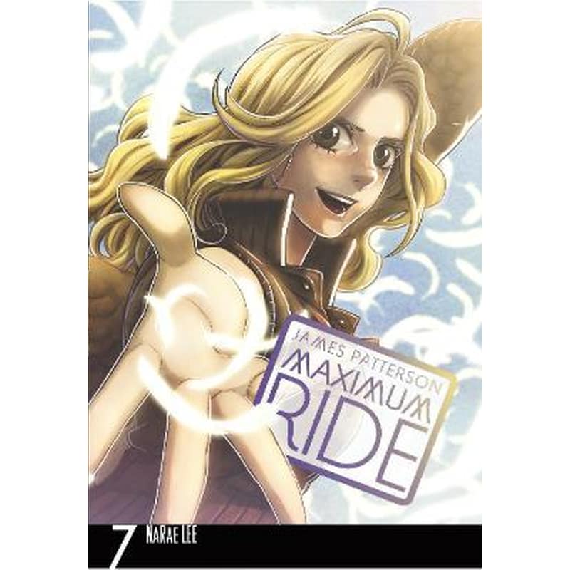 Maximum Ride- Manga Volume 7 Volume 7 Maximum Ride- Manga Volume 7