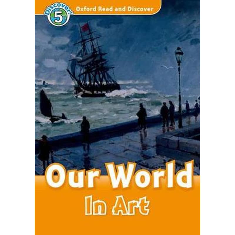Oxford Read and Discover: Level 5: Our World in Art