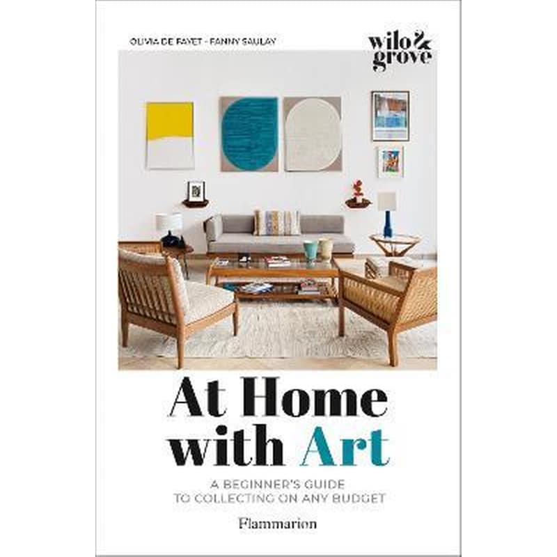 At Home with Art : A Beginners Guide to Collecting on any Budget