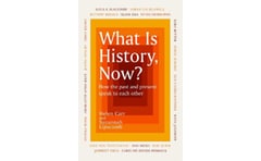 What Is History, Now?