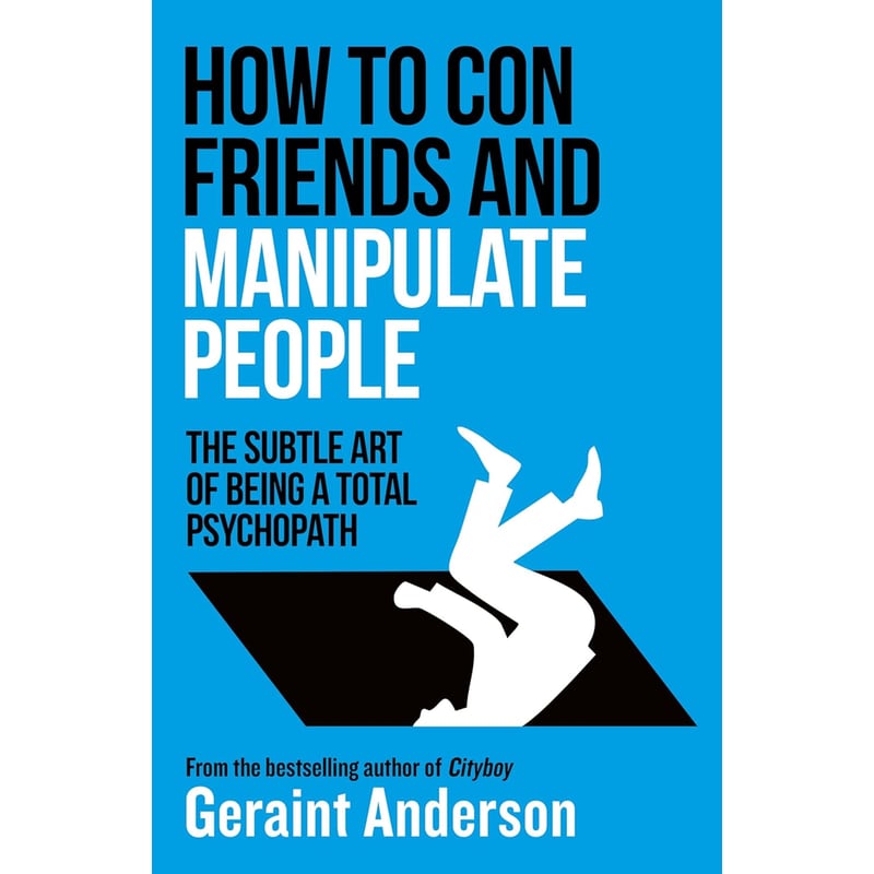 How to Con Friends and Manipulate People