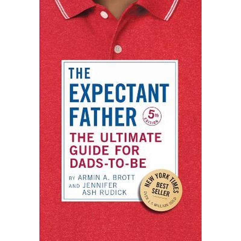 The Expectant Father : The Ultimate Guide for Dads-to-Be