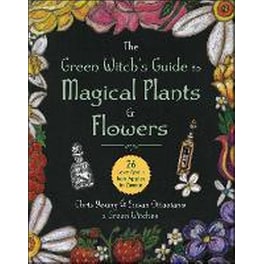 Green Witch's Guide to Magical Plants & Flowers