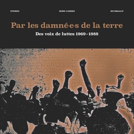 Par Les Damné.E.S De La Terre - Des Voix De Luttes 1969-1988