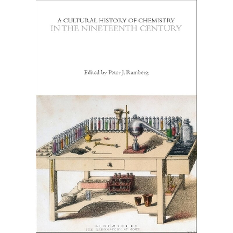 A Cultural History of Chemistry in the Nineteenth Century