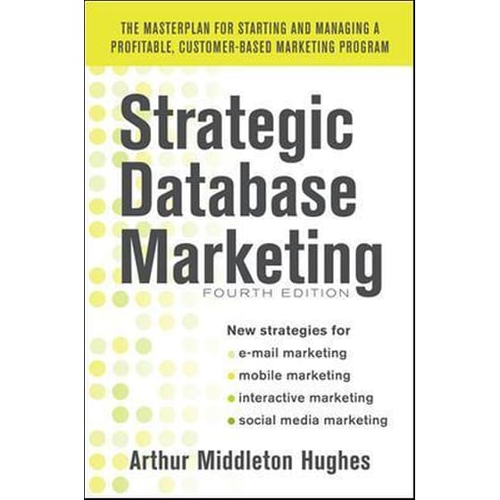 Strategic Database Marketing 4e- The Masterplan for Starting and Managing a Profitable, Customer-Based Marketing Program image 0