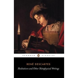 Meditations and Other Metaphysical Writings