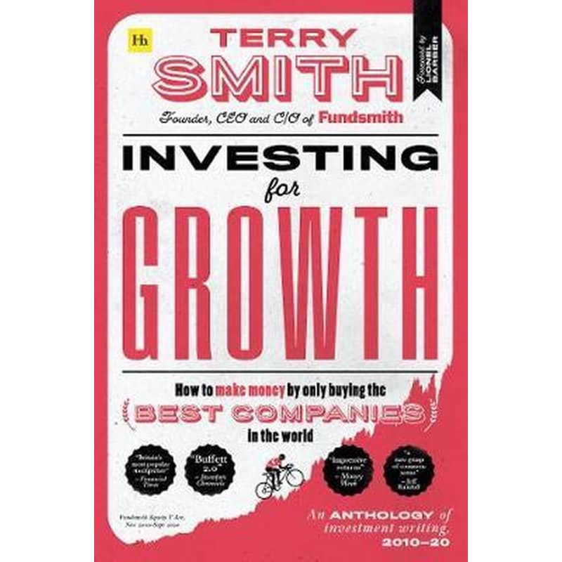 Investing for Growth : How to make money by only buying the best companies in the world - An anthology of investment writing, 2010-20