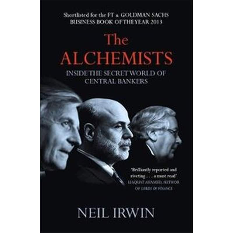 The Alchemists- Inside the secret world of central bankers