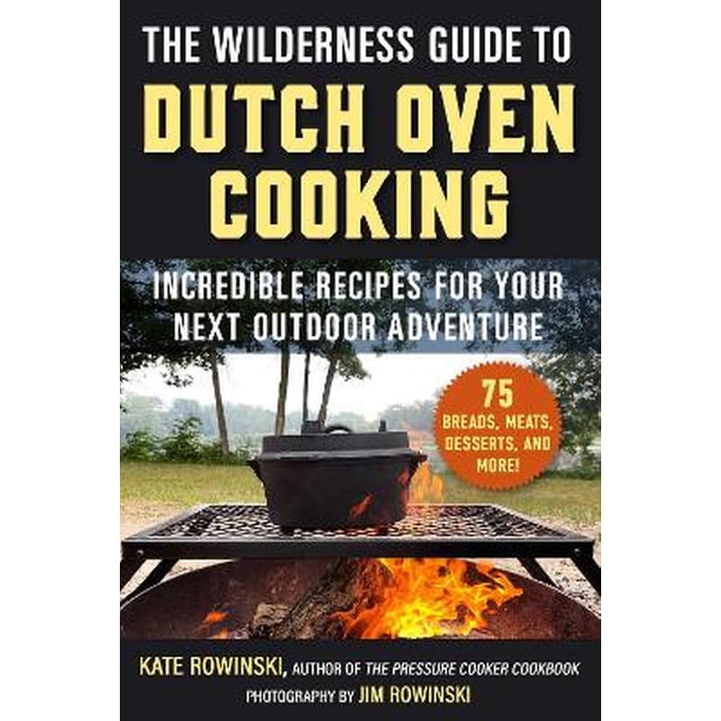 The Wilderness Guide to Dutch Oven Cooking